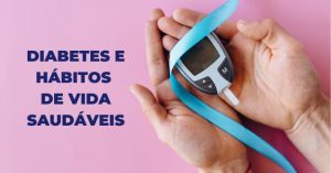 Diabetes e hábitos de vida saudáveis